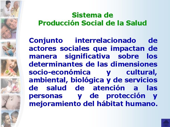 Sistema de Producción Social de la Salud Conjunto interrelacionado de actores sociales que impactan