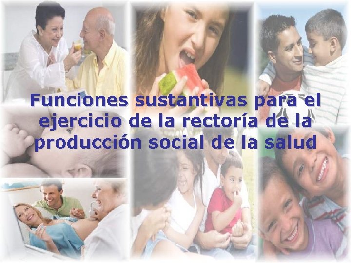 Funciones sustantivas para el ejercicio de la rectoría de la producción social de la