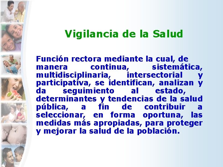 Vigilancia de la Salud Función rectora mediante la cual, de manera continua, sistemática, multidisciplinaria,
