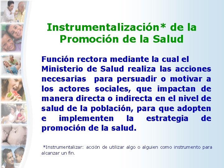 Instrumentalización* de la Promoción de la Salud Función rectora mediante la cual el Ministerio