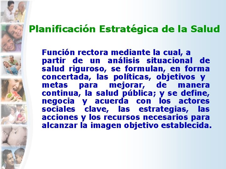 Planificación Estratégica de la Salud Función rectora mediante la cual, a partir de un