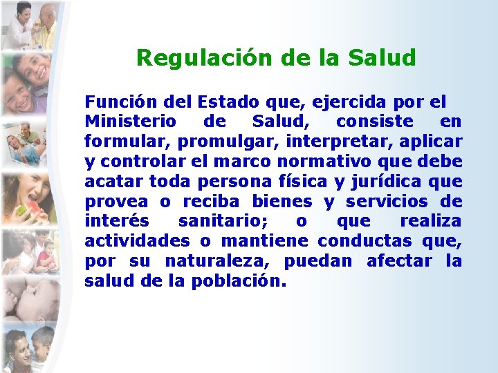 Regulación de la Salud Función del Estado que, ejercida por el Ministerio de Salud,