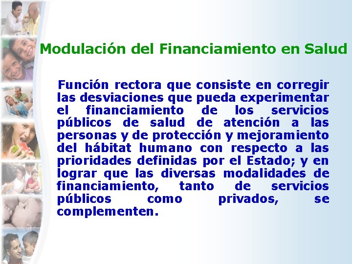 Modulación del Financiamiento en Salud Función rectora que consiste en corregir las desviaciones que