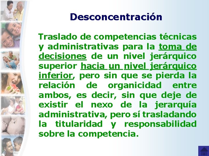 Desconcentración Traslado de competencias técnicas y administrativas para la toma de decisiones de un