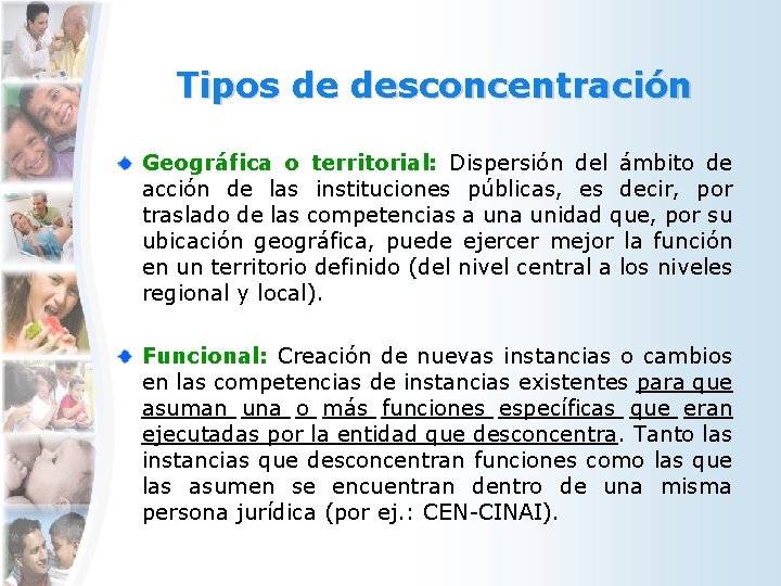 Tipos de desconcentración Geográfica o territorial: Dispersión del ámbito de acción de las instituciones