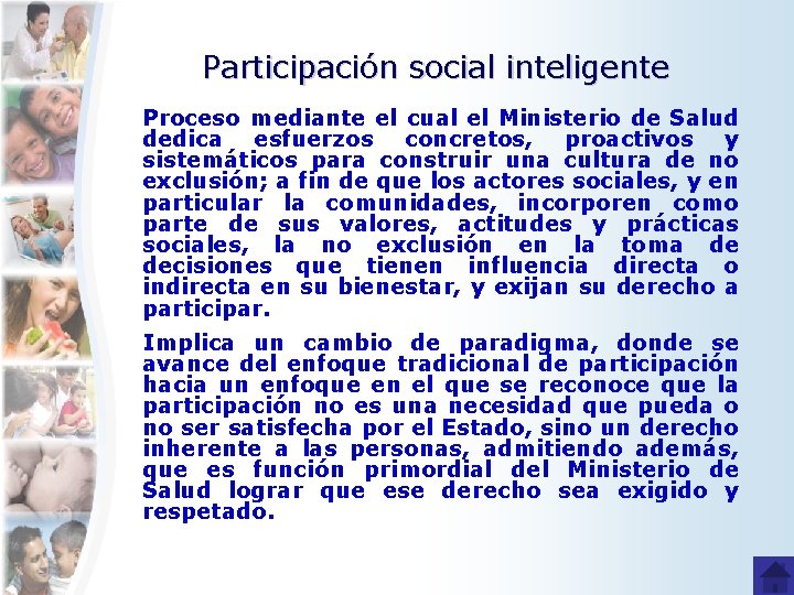 Participación social inteligente Proceso mediante el cual el Ministerio de Salud dedica esfuerzos concretos,