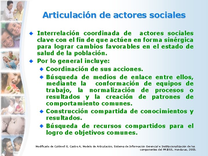 Articulación de actores sociales Interrelación coordinada de actores sociales clave con el fin de