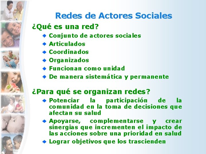Redes de Actores Sociales ¿Qué es una red? Conjunto de actores sociales Articulados Coordinados