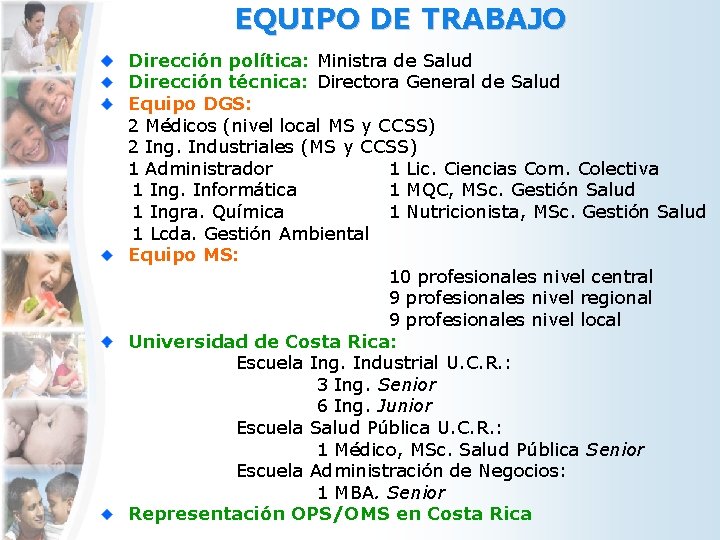 EQUIPO DE TRABAJO Dirección política: Ministra de Salud Dirección técnica: Directora General de Salud
