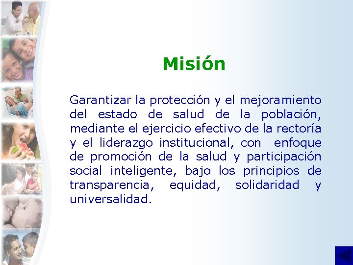 Misión Garantizar la protección y el mejoramiento del estado de salud de la población,
