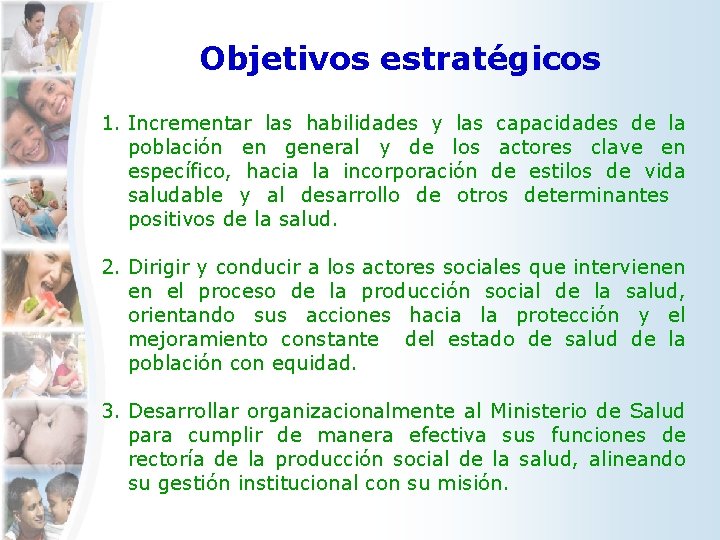Objetivos estratégicos 1. Incrementar las habilidades y las capacidades de la población en general