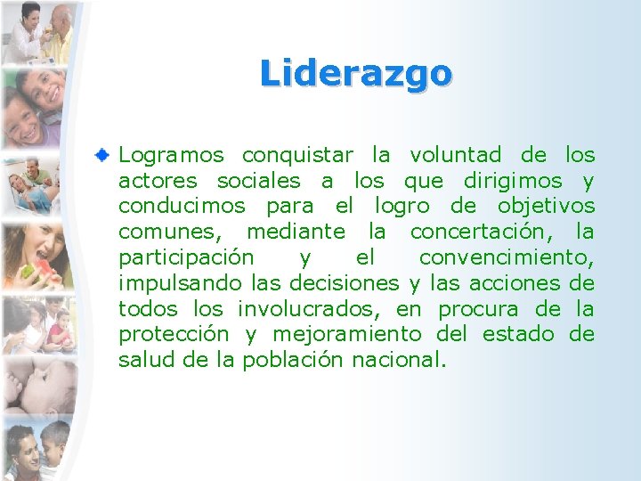 Liderazgo Logramos conquistar la voluntad de los actores sociales a los que dirigimos y