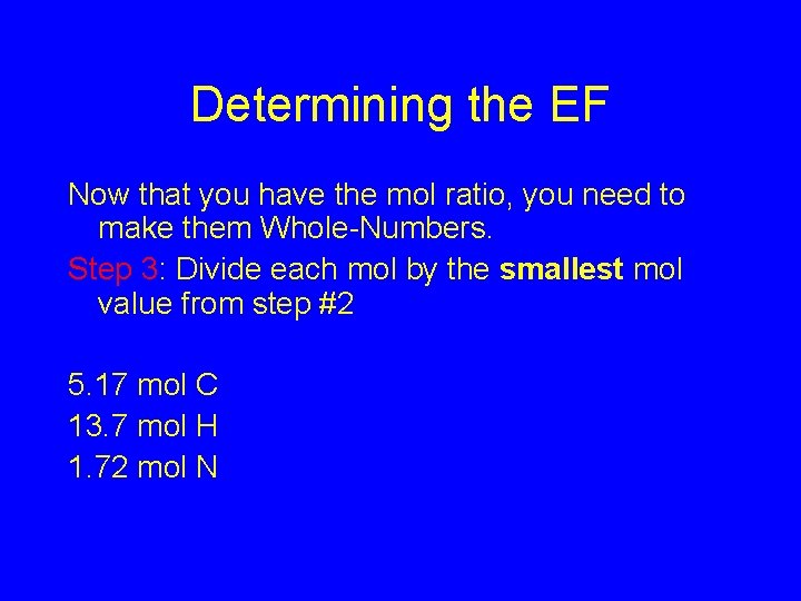 Determining the EF Now that you have the mol ratio, you need to make