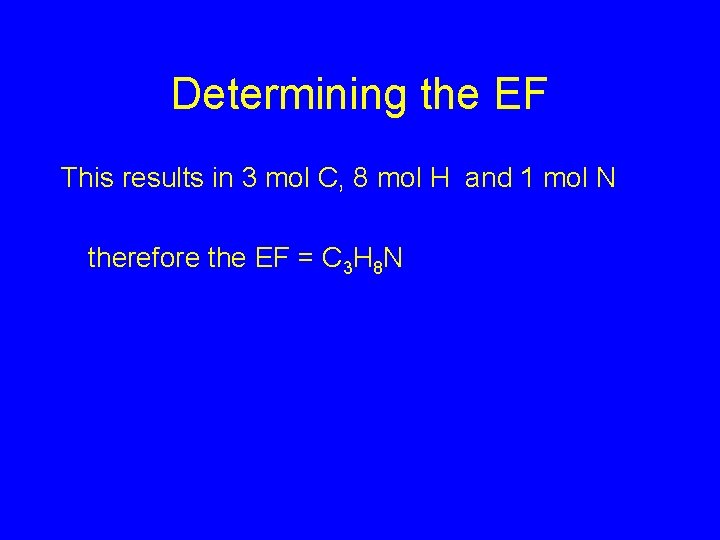 Determining the EF This results in 3 mol C, 8 mol H and 1