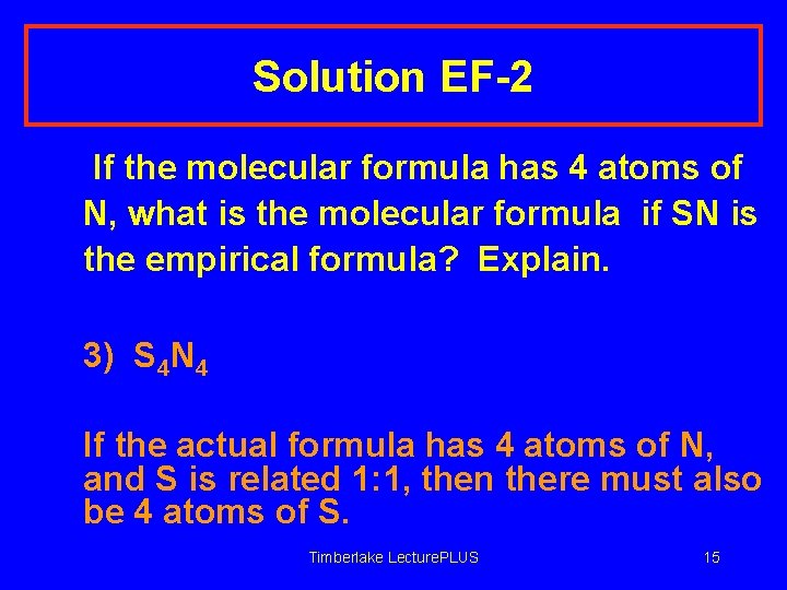 Solution EF-2 If the molecular formula has 4 atoms of N, what is the