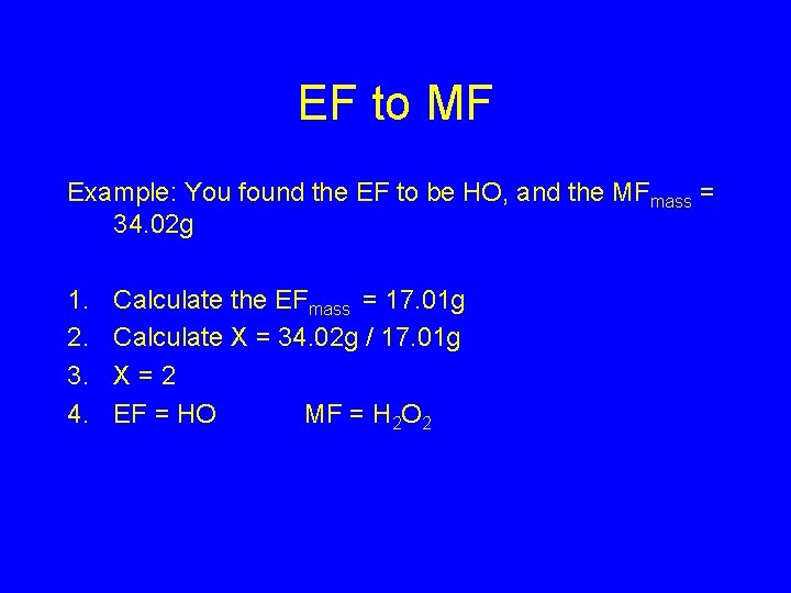 EF to MF Example: You found the EF to be HO, and the MFmass