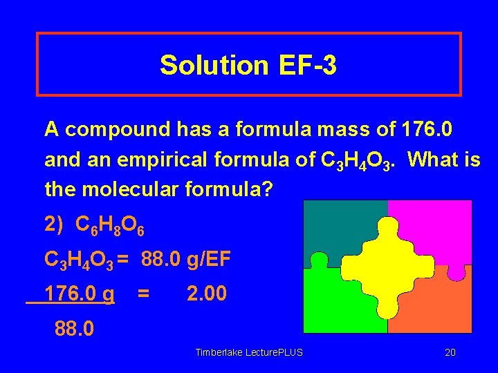 Solution EF-3 A compound has a formula mass of 176. 0 and an empirical