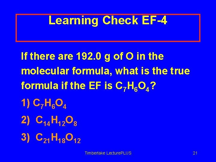 Learning Check EF-4 If there are 192. 0 g of O in the molecular