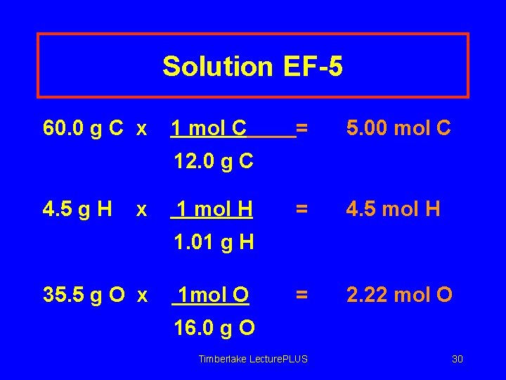 Solution EF-5 60. 0 g C x 1 mol C = 5. 00 mol