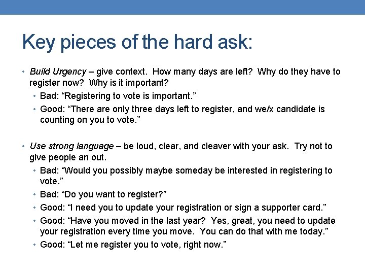 Key pieces of the hard ask: • Build Urgency – give context. How many
