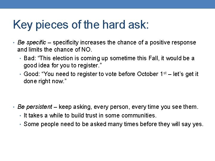 Key pieces of the hard ask: • Be specific – specificity increases the chance