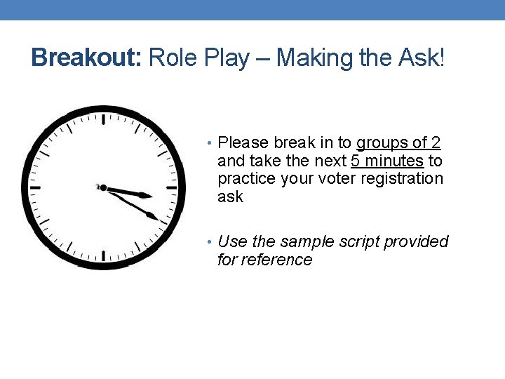 Breakout: Role Play – Making the Ask! • Please break in to groups of