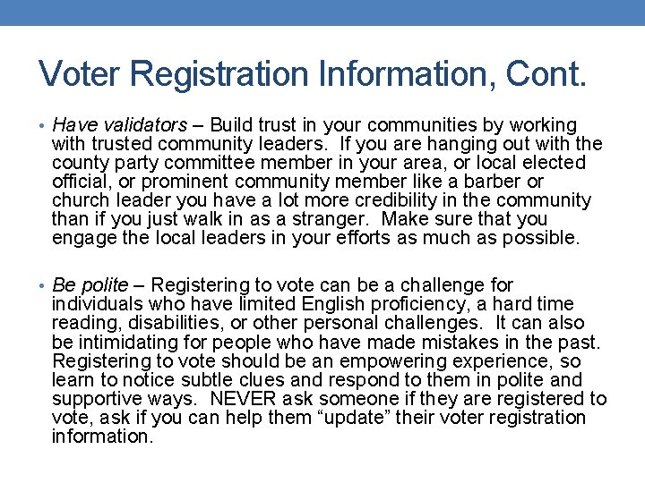 Voter Registration Information, Cont. • Have validators – Build trust in your communities by