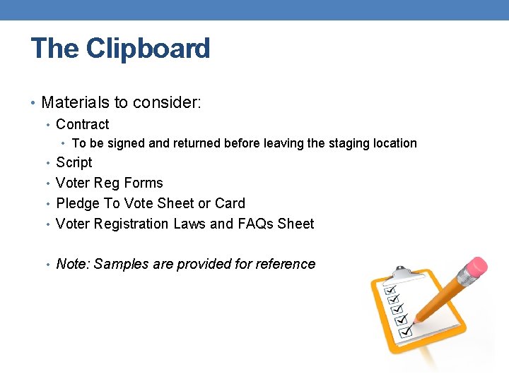 The Clipboard • Materials to consider: • Contract • To be signed and returned