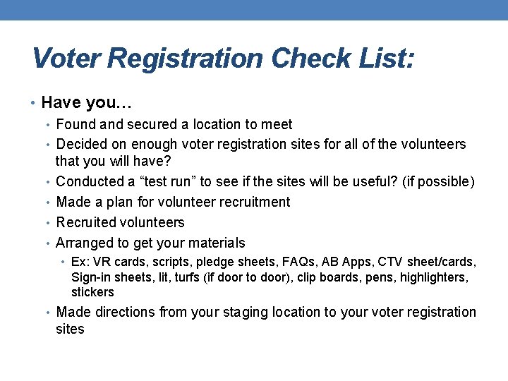 Voter Registration Check List: • Have you… • Found and secured a location to