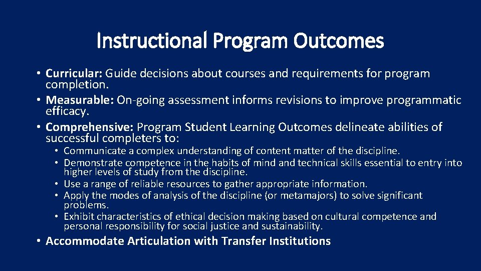 Instructional Program Outcomes • Curricular: Guide decisions about courses and requirements for program completion.