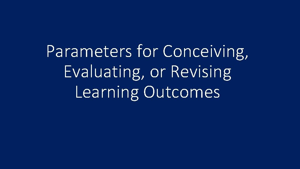Parameters for Conceiving, Evaluating, or Revising Learning Outcomes 