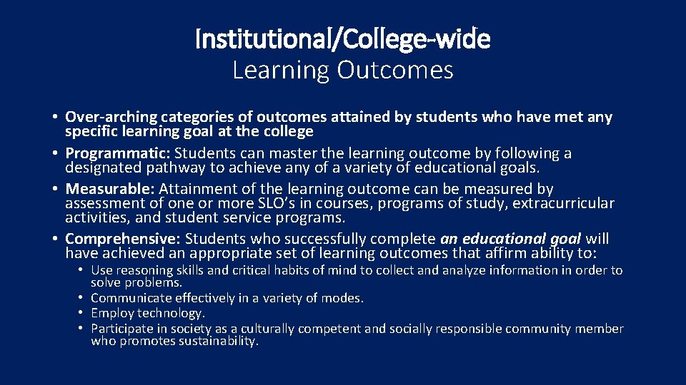 Institutional/College-wide Learning Outcomes • Over-arching categories of outcomes attained by students who have met