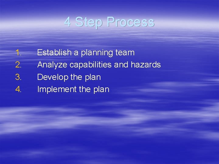 4 Step Process 1. 2. 3. 4. Establish a planning team Analyze capabilities and