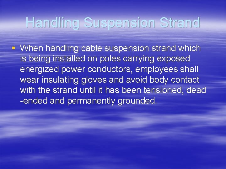 Handling Suspension Strand § When handling cable suspension strand which is being installed on