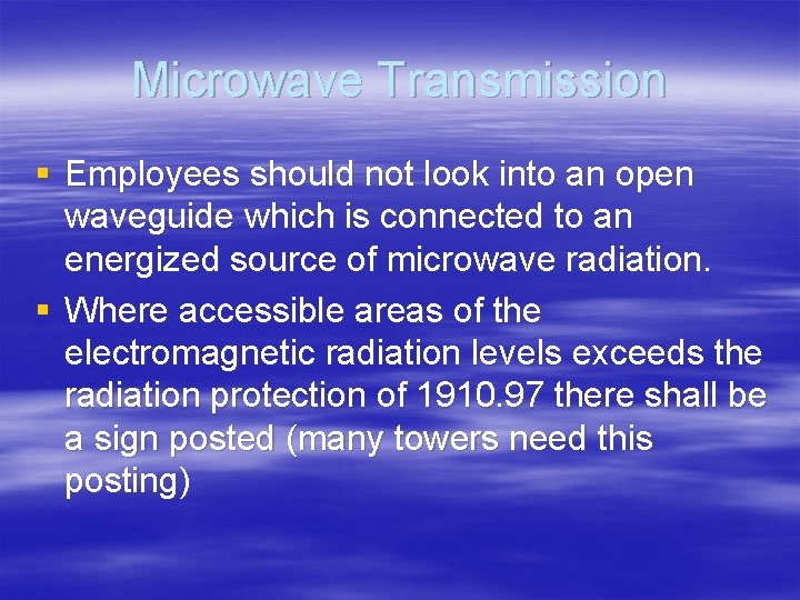 Microwave Transmission § Employees should not look into an open waveguide which is connected