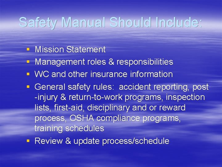 Safety Manual Should Include: § § Mission Statement Management roles & responsibilities WC and