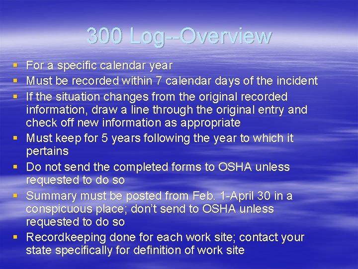 300 Log--Overview § For a specific calendar year § Must be recorded within 7