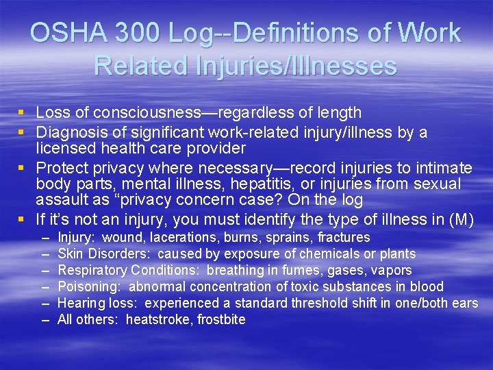 OSHA 300 Log--Definitions of Work Related Injuries/Illnesses § Loss of consciousness—regardless of length §