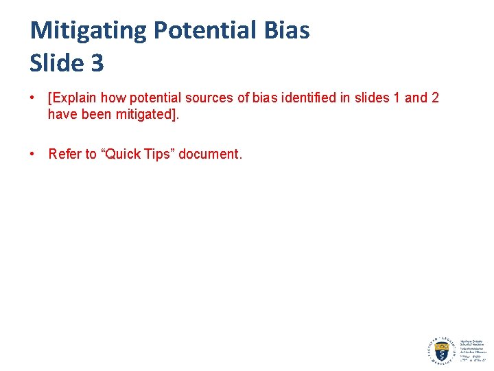 Mitigating Potential Bias Slide 3 • [Explain how potential sources of bias identified in