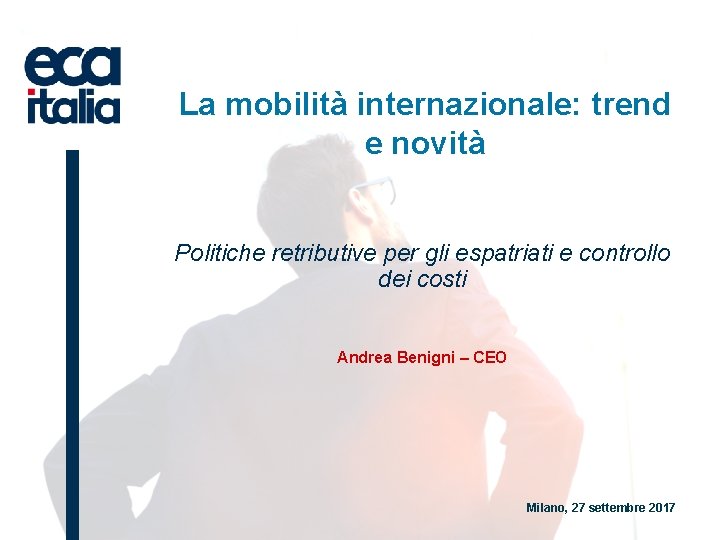 La mobilità internazionale: Titolo trend e novità Politiche retributive per gli espatriati e controllo