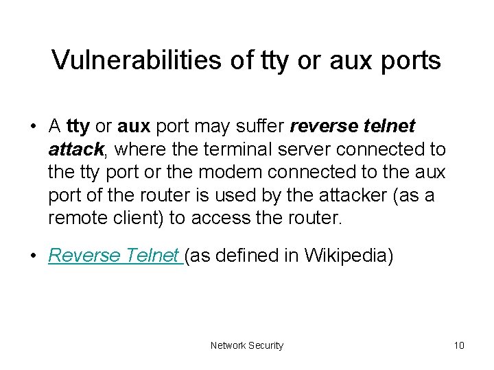 Vulnerabilities of tty or aux ports • A tty or aux port may suffer