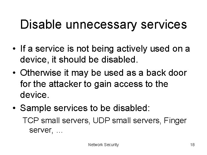 Disable unnecessary services • If a service is not being actively used on a