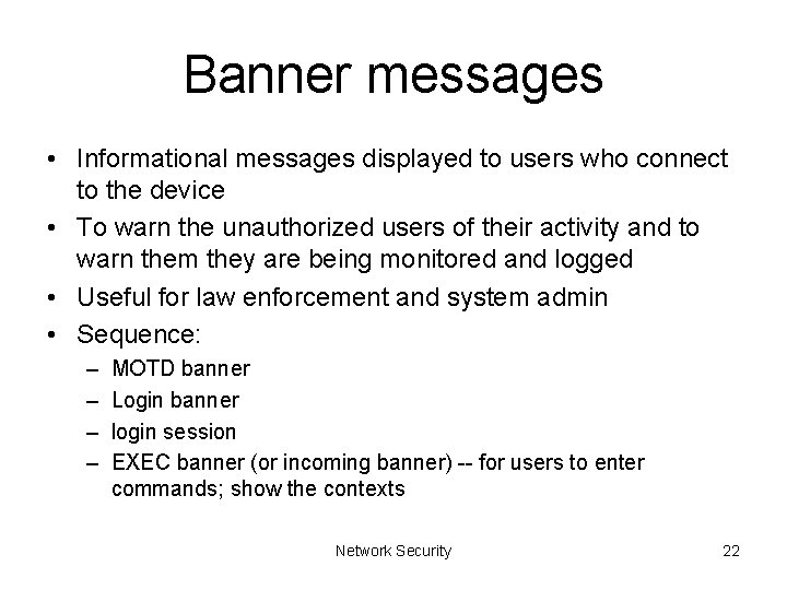 Banner messages • Informational messages displayed to users who connect to the device •