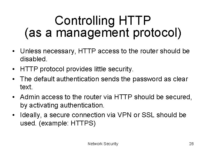 Controlling HTTP (as a management protocol) • Unless necessary, HTTP access to the router