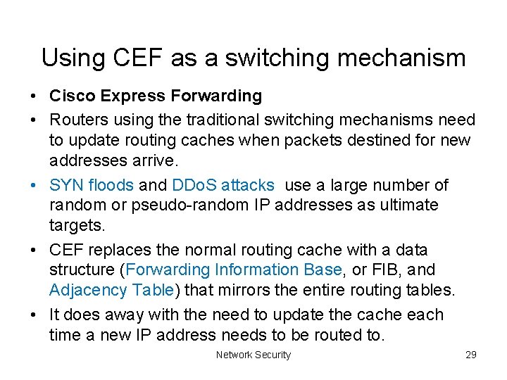 Using CEF as a switching mechanism • Cisco Express Forwarding • Routers using the