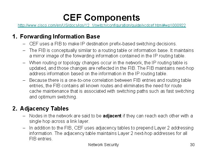 CEF Components http: //www. cisco. com/en/US/docs/ios/12_1/switch/configuration/guide/xcdcef. html#wp 1000922 1. Forwarding Information Base – CEF