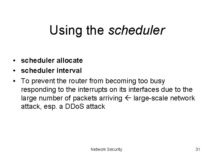 Using the scheduler • scheduler allocate • scheduler interval • To prevent the router