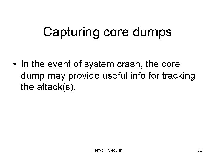 Capturing core dumps • In the event of system crash, the core dump may