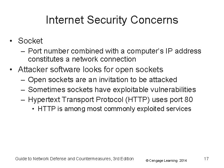 Internet Security Concerns • Socket – Port number combined with a computer’s IP address Internet Security Concerns • Socket – Port number combined with a computer’s IP address