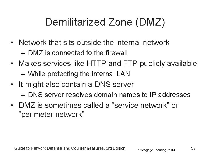 Demilitarized Zone (DMZ) • Network that sits outside the internal network – DMZ is Demilitarized Zone (DMZ) • Network that sits outside the internal network – DMZ is